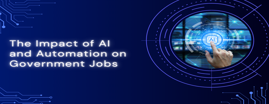 The Impact of AI and Automation on Government Jobs: Opportunities and Challenges